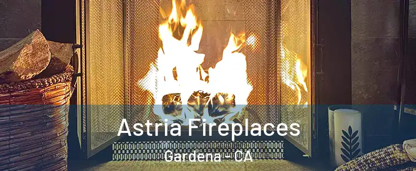  Astria Fireplaces Gardena - CA