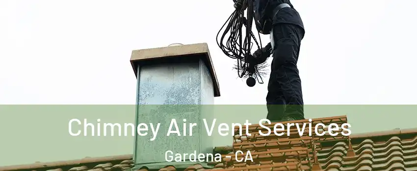 Chimney Air Vent Services Gardena - CA
