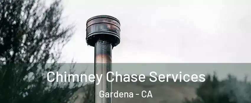 Chimney Chase Services Gardena - CA