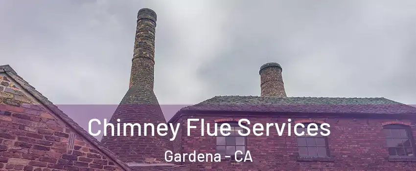  Chimney Flue Services Gardena - CA