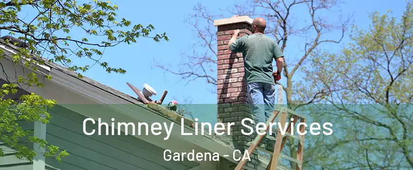  Chimney Liner Services Gardena - CA