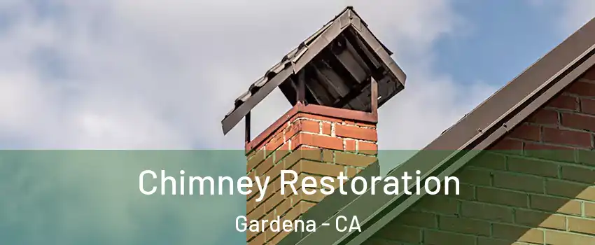  Chimney Restoration Gardena - CA