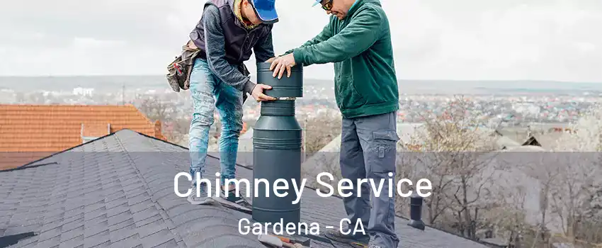  Chimney Service Gardena - CA