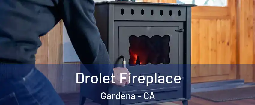  Drolet Fireplace Gardena - CA