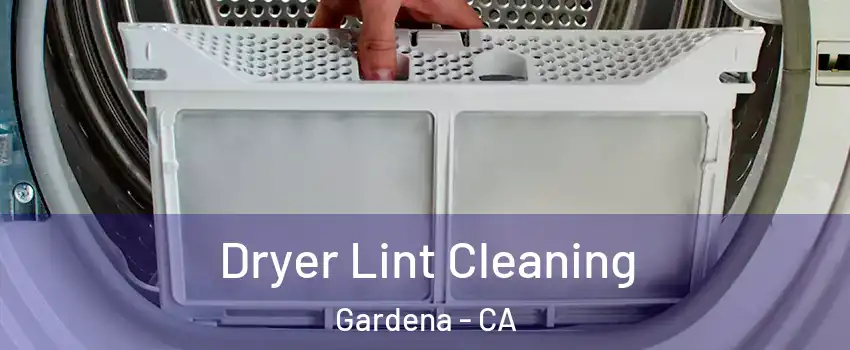  Dryer Lint Cleaning Gardena - CA