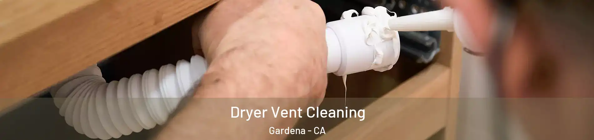  Dryer Vent Cleaning Gardena - CA