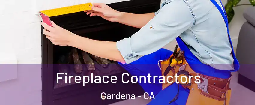  Fireplace Contractors Gardena - CA