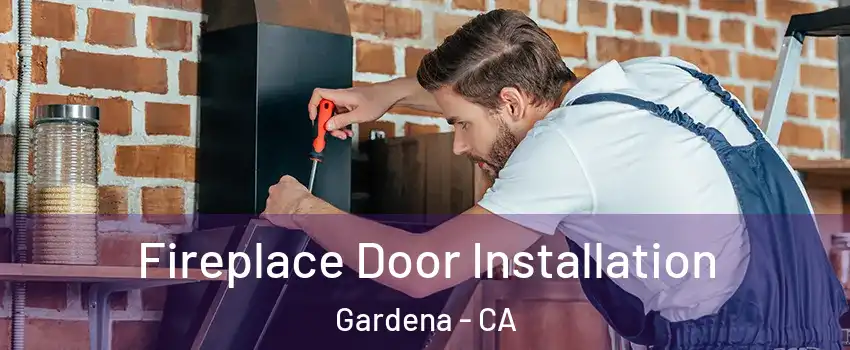  Fireplace Door Installation Gardena - CA