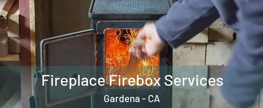  Fireplace Firebox Services Gardena - CA