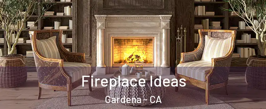  Fireplace Ideas Gardena - CA