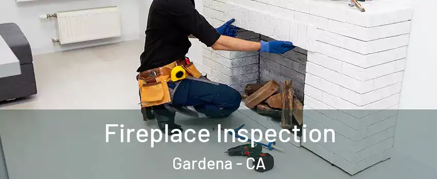  Fireplace Inspection Gardena - CA