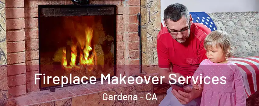  Fireplace Makeover Services Gardena - CA