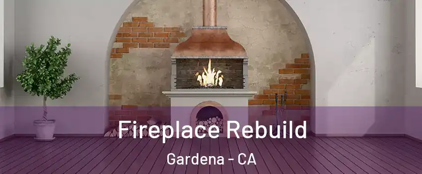  Fireplace Rebuild Gardena - CA