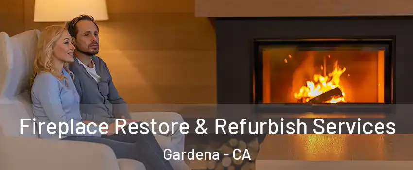  Fireplace Restore & Refurbish Services Gardena - CA