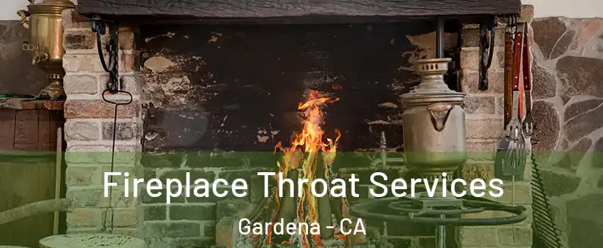  Fireplace Throat Services Gardena - CA