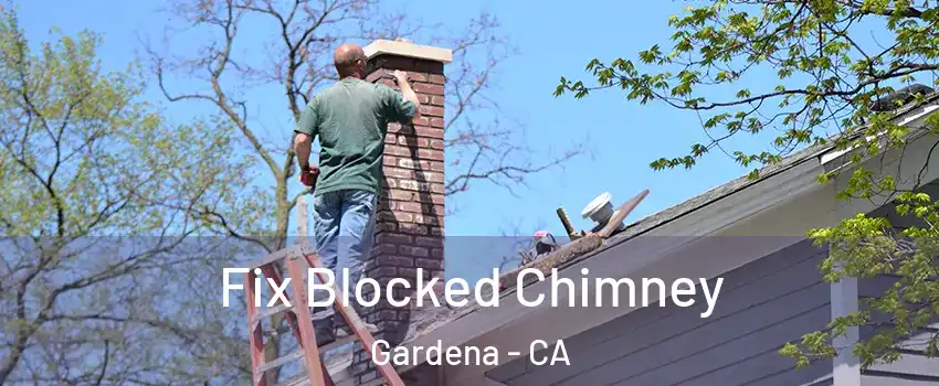  Fix Blocked Chimney Gardena - CA
