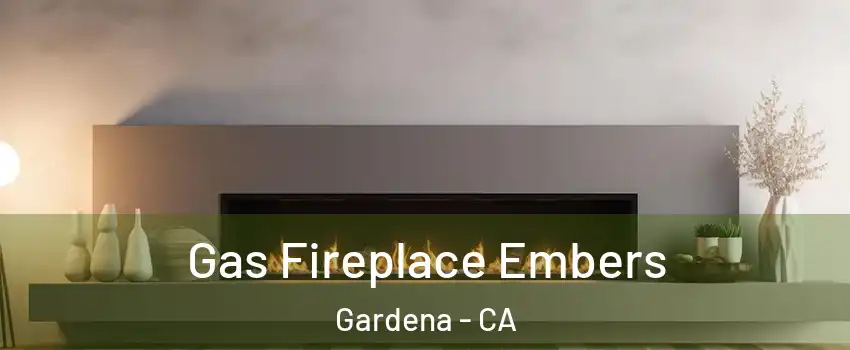  Gas Fireplace Embers Gardena - CA