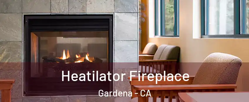  Heatilator Fireplace Gardena - CA