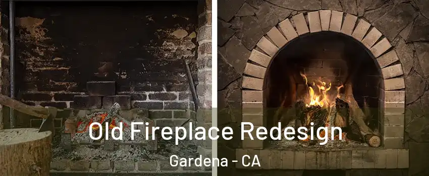  Old Fireplace Redesign Gardena - CA