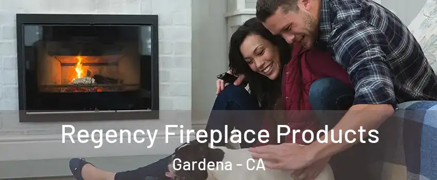  Regency Fireplace Products Gardena - CA