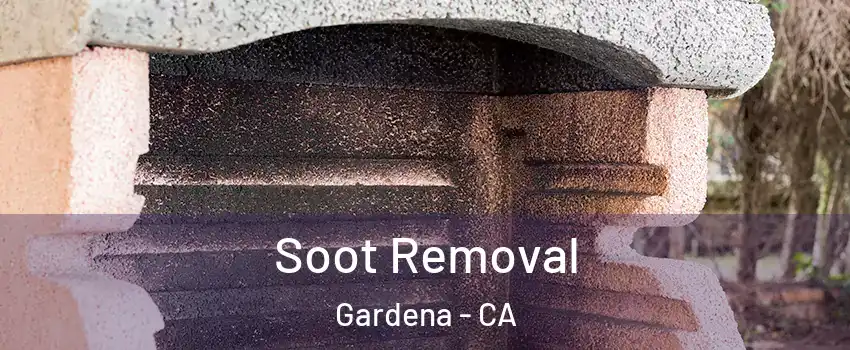  Soot Removal Gardena - CA