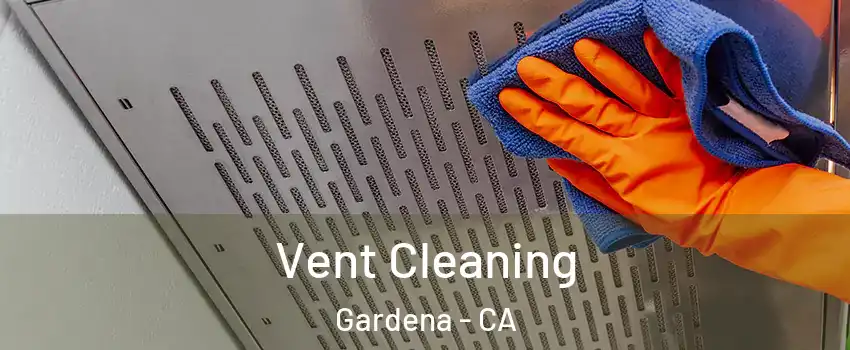  Vent Cleaning Gardena - CA