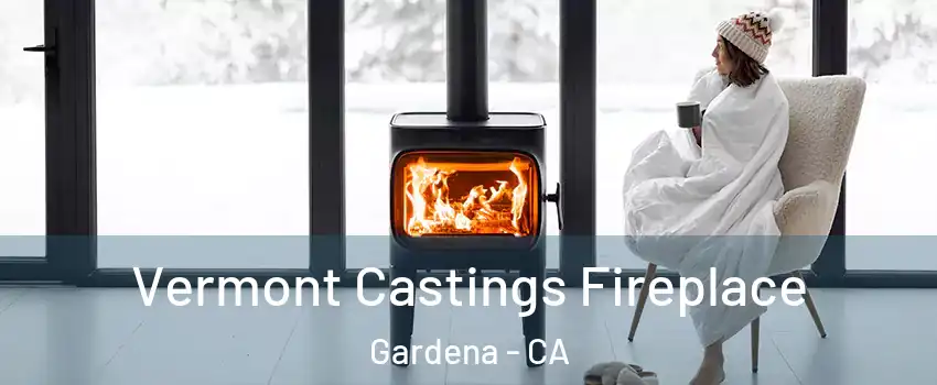  Vermont Castings Fireplace Gardena - CA