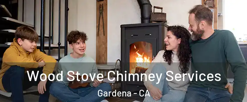  Wood Stove Chimney Services Gardena - CA